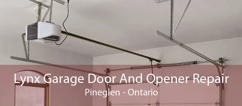 Lynx Garage Door And Opener Repair Pineglen - Ontario