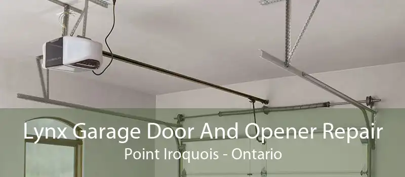 Lynx Garage Door And Opener Repair Point Iroquois - Ontario