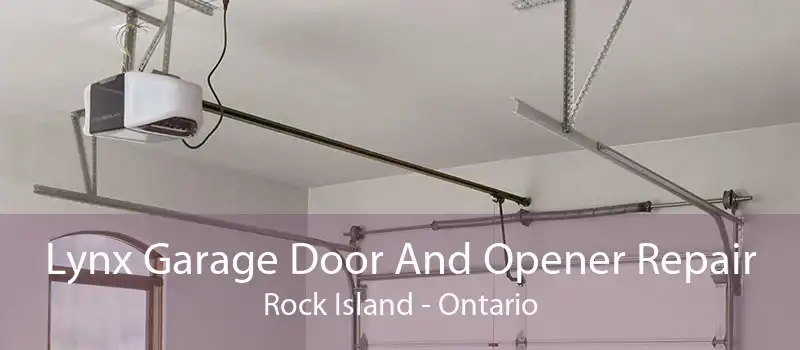Lynx Garage Door And Opener Repair Rock Island - Ontario