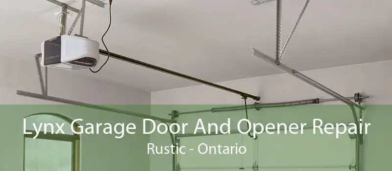 Lynx Garage Door And Opener Repair Rustic - Ontario