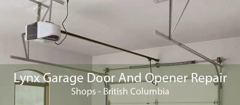 Lynx Garage Door And Opener Repair Shops - British Columbia