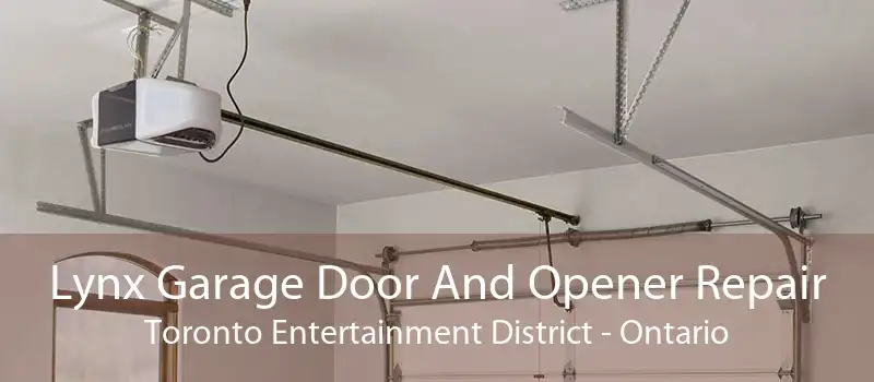 Lynx Garage Door And Opener Repair Toronto Entertainment District - Ontario