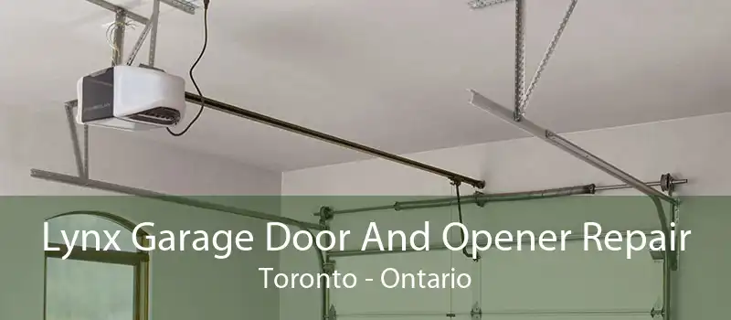 Lynx Garage Door And Opener Repair Toronto - Ontario