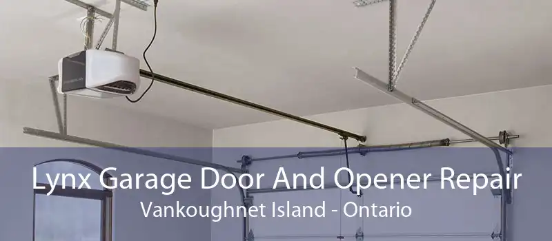 Lynx Garage Door And Opener Repair Vankoughnet Island - Ontario
