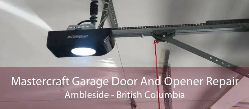 Mastercraft Garage Door And Opener Repair Ambleside - British Columbia