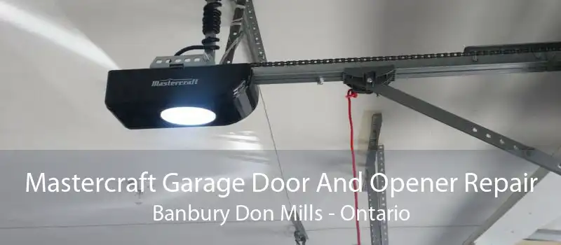 Mastercraft Garage Door And Opener Repair Banbury Don Mills - Ontario