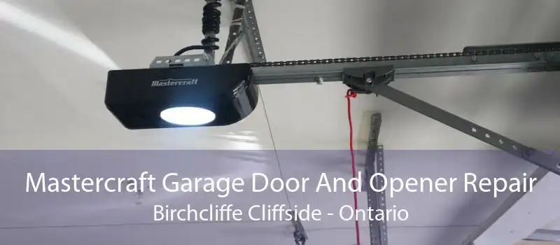 Mastercraft Garage Door And Opener Repair Birchcliffe Cliffside - Ontario