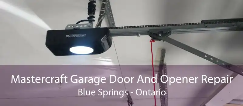 Mastercraft Garage Door And Opener Repair Blue Springs - Ontario