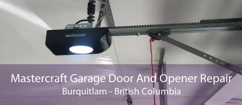 Mastercraft Garage Door And Opener Repair Burquitlam - British Columbia
