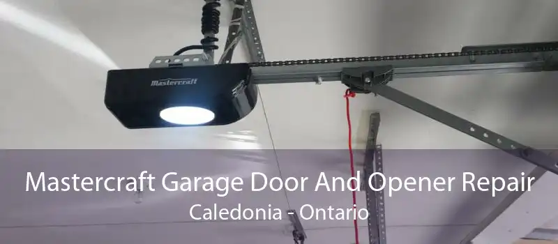 Mastercraft Garage Door And Opener Repair Caledonia - Ontario