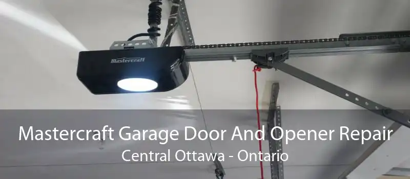 Mastercraft Garage Door And Opener Repair Central Ottawa - Ontario