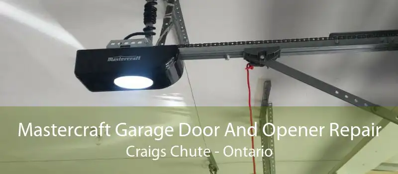 Mastercraft Garage Door And Opener Repair Craigs Chute - Ontario
