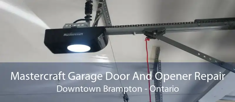 Mastercraft Garage Door And Opener Repair Downtown Brampton - Ontario