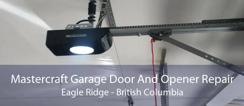 Mastercraft Garage Door And Opener Repair Eagle Ridge - British Columbia