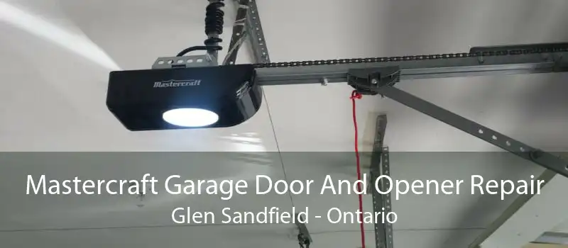 Mastercraft Garage Door And Opener Repair Glen Sandfield - Ontario