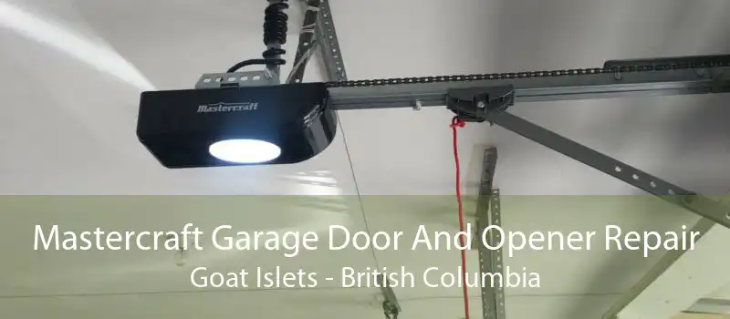 Mastercraft Garage Door And Opener Repair Goat Islets - British Columbia