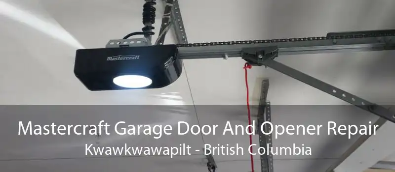 Mastercraft Garage Door And Opener Repair Kwawkwawapilt - British Columbia