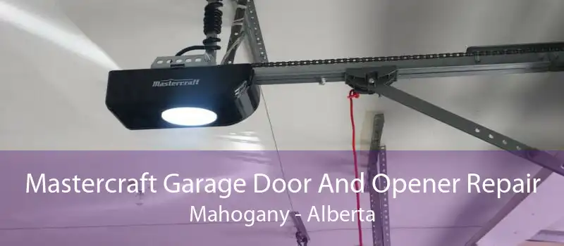 Mastercraft Garage Door And Opener Repair Mahogany - Alberta