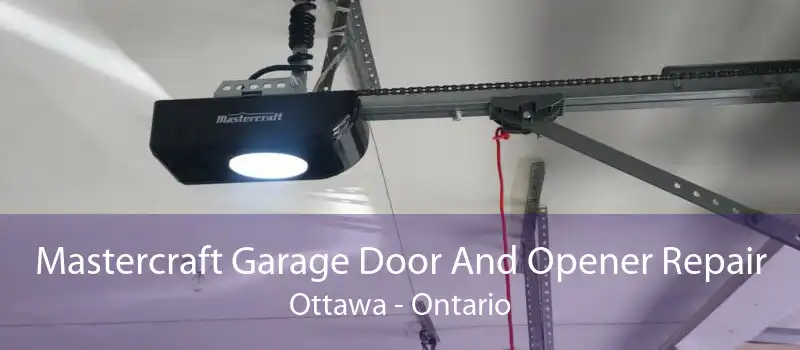 Mastercraft Garage Door And Opener Repair Ottawa - Ontario