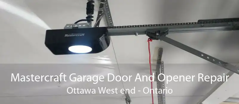 Mastercraft Garage Door And Opener Repair Ottawa West end - Ontario