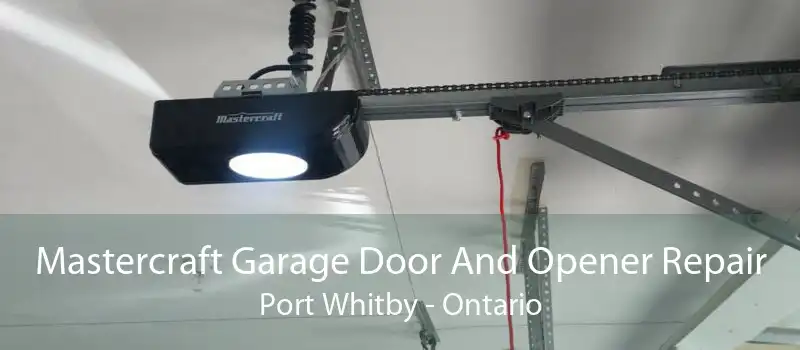 Mastercraft Garage Door And Opener Repair Port Whitby - Ontario