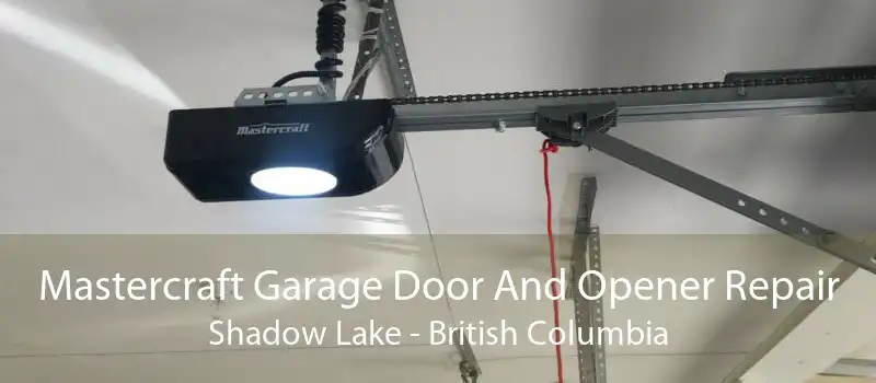 Mastercraft Garage Door And Opener Repair Shadow Lake - British Columbia