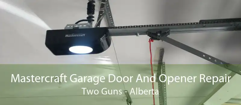 Mastercraft Garage Door And Opener Repair Two Guns - Alberta