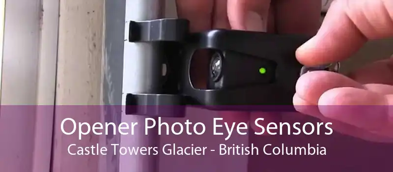 Opener Photo Eye Sensors Castle Towers Glacier - British Columbia