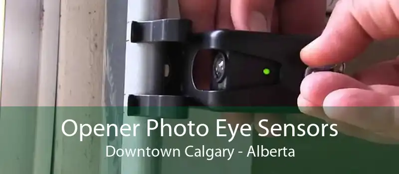 Opener Photo Eye Sensors Downtown Calgary - Alberta