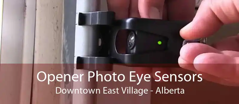 Opener Photo Eye Sensors Downtown East Village - Alberta