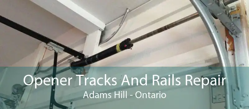 Opener Tracks And Rails Repair Adams Hill - Ontario