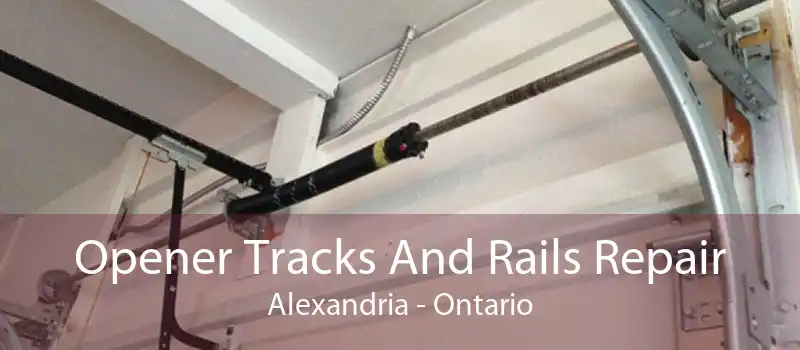 Opener Tracks And Rails Repair Alexandria - Ontario