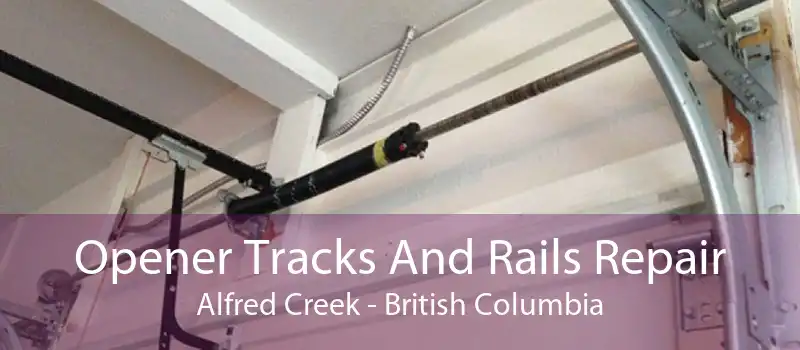 Opener Tracks And Rails Repair Alfred Creek - British Columbia