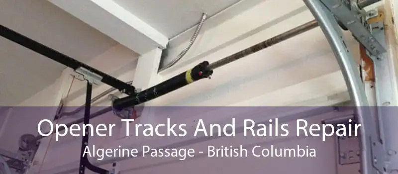 Opener Tracks And Rails Repair Algerine Passage - British Columbia
