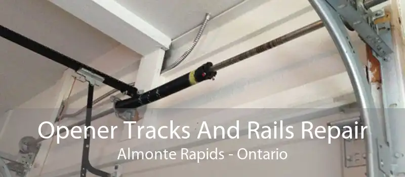 Opener Tracks And Rails Repair Almonte Rapids - Ontario