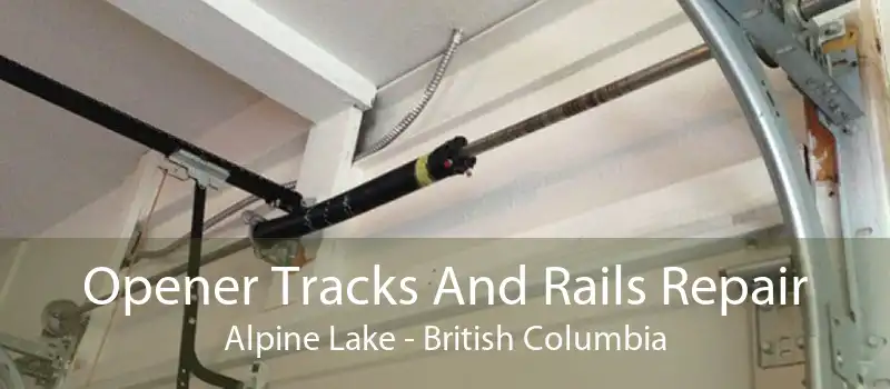 Opener Tracks And Rails Repair Alpine Lake - British Columbia