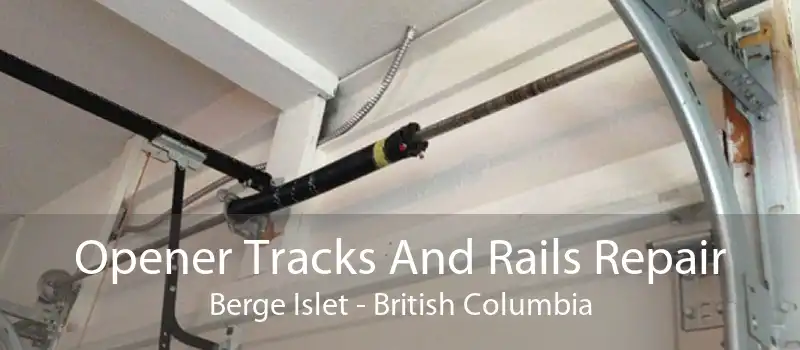 Opener Tracks And Rails Repair Berge Islet - British Columbia
