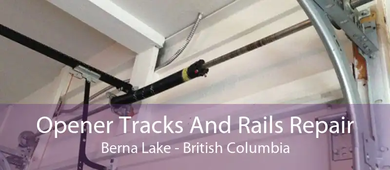 Opener Tracks And Rails Repair Berna Lake - British Columbia