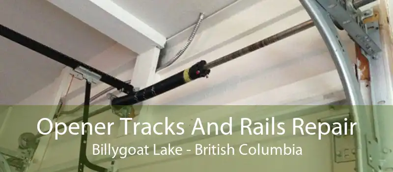 Opener Tracks And Rails Repair Billygoat Lake - British Columbia