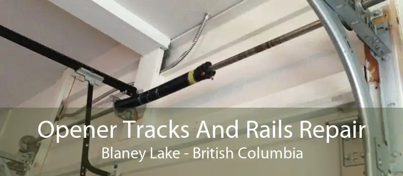 Opener Tracks And Rails Repair Blaney Lake - British Columbia