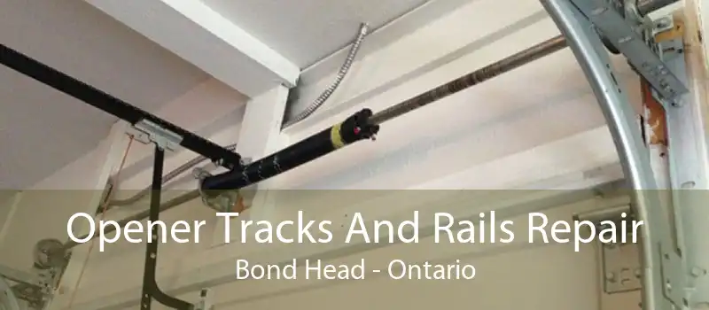 Opener Tracks And Rails Repair Bond Head - Ontario