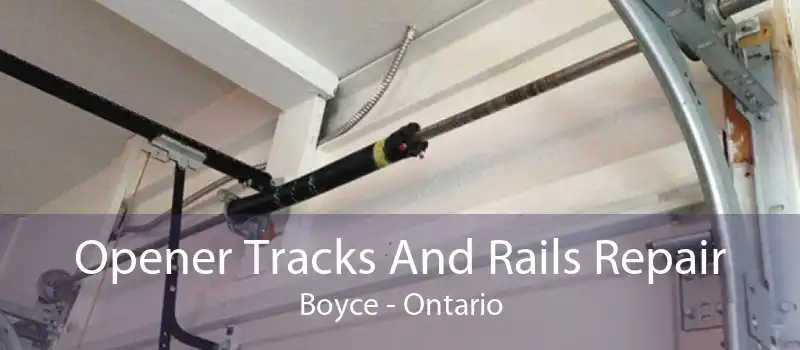 Opener Tracks And Rails Repair Boyce - Ontario