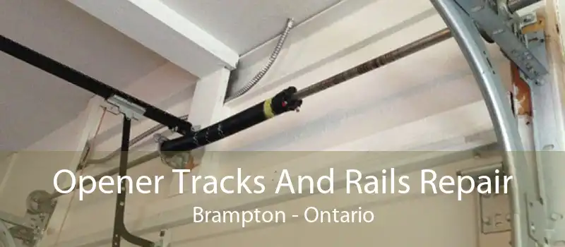 Opener Tracks And Rails Repair Brampton - Ontario