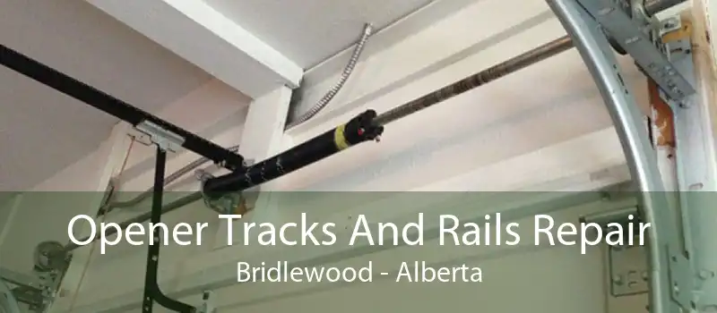 Opener Tracks And Rails Repair Bridlewood - Alberta