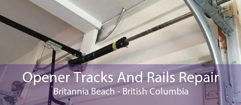 Opener Tracks And Rails Repair Britannia Beach - British Columbia