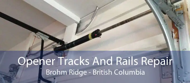 Opener Tracks And Rails Repair Brohm Ridge - British Columbia
