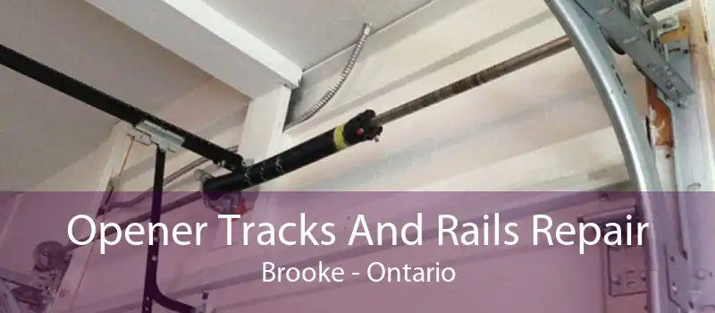 Opener Tracks And Rails Repair Brooke - Ontario