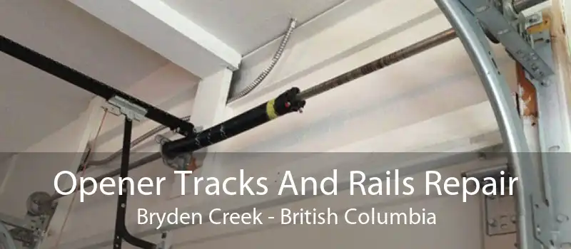 Opener Tracks And Rails Repair Bryden Creek - British Columbia