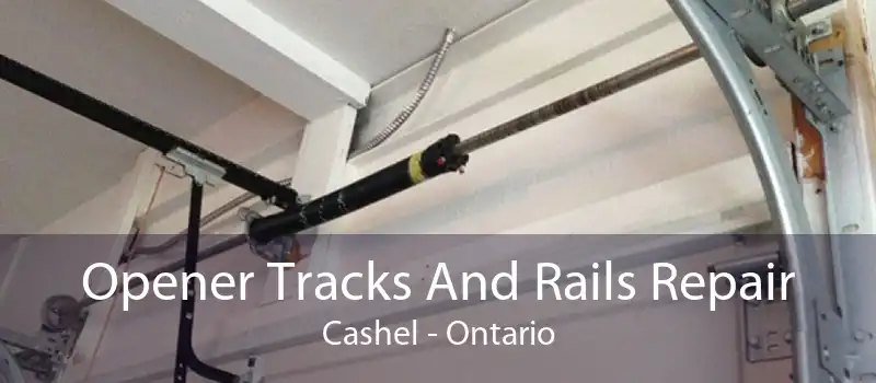 Opener Tracks And Rails Repair Cashel - Ontario