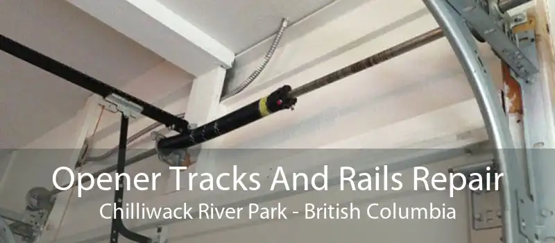 Opener Tracks And Rails Repair Chilliwack River Park - British Columbia